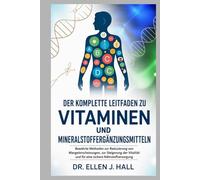 DER KOMPLETTE LEITFADEN ZU VITAMINEN UND MINERALSTOFFERGÄNZUNGSMITTELN
