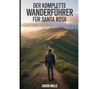 DER KOMPLETTE WANDERFÜHRER FÜR SANTA ROSA 2026
