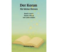 Der Koran für kleine Herzen: Band 1 von 6