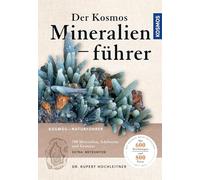 Der Kosmos Mineralienführer: 700 Mineralien, Edelsteine und Gesteine