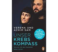 Der Krebs-Kompass: Wie wir mit Krebs leben lernen - Diagnose, Therap (Tascabile)