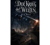 Der Krieg der Welten: Illustrierte Neuausgabe mit Karte, Nachwort und Glossar