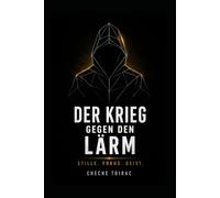 DER KRIEG GEGEN DEN LÄRM: Stille. Fokus. Geist.
