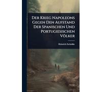 Der Krieg Napoleons Gegen Den Aufstand Der Spanischen Und Portugiesischen Völker
