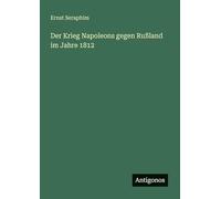 Der Krieg Napoleons gegen Rußland im Jahre 1812