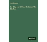 Der Krieg von 1278 und die Schlacht bei Dürnkrut