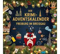Der Krimi-Adventskalender Freiburg im Breisgau: Mordsverdächtig in 24 Akten. Ein Fall in deiner Nähe