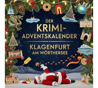 Der Krimi-Adventskalender Klagenfurt am Wörthersee: Mordsverdächtig in 24 Akten. Ein Fall in deiner Nähe
