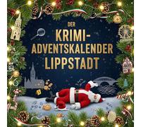 Der Krimi-Adventskalender Lippstadt: Mordsverdächtig in 24 Akten. Ein Fall in deiner Nähe