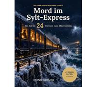 Der Krimi-Adventskalender: Mord im Sylt-Express: Ein Fall in 24 Türchen zum Mitermitteln - plus 7 Bonus-Rätsel bis Silvester. Jeden Tag ein Kapitel und ein Rätsel