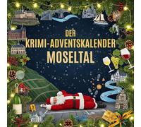 Der Krimi-Adventskalender Moseltal: Mordsverdächtig in 24 Akten. Ein Fall in deiner Nähe