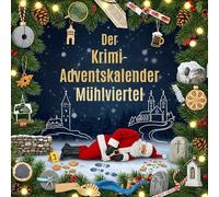 Der Krimi-Adventskalender Mühlviertel: Mordsverdächtig in 24 Akten. Ein Fall in deiner Nähe
