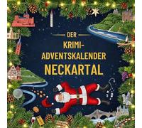 Der Krimi-Adventskalender Neckartal: Mordsverdächtig in 24 Akten. Ein Fall in deiner Nähe