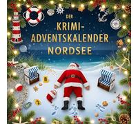 Der Krimi-Adventskalender Nordsee: Mordsverdächtig in 24 Akten. Ein Fall in deiner Nähe