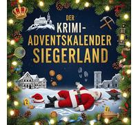 Der Krimi-Adventskalender Siegerland: Mordsverdächtig in 24 Akten. Ein Fall in deiner Nähe