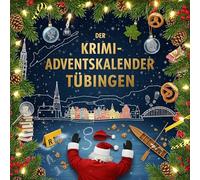 Der Krimi-Adventskalender Tübingen: Mordsverdächtig in 24 Akten. Ein Fall in deiner Nähe