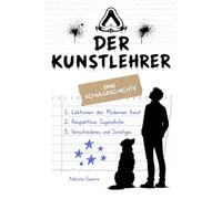 Der Kunstlehrer. Eine Schulgeschichte: Lektionen der Modernen Kunst, Respektlose Jugendliche, Verschiedenes und Sonstiges