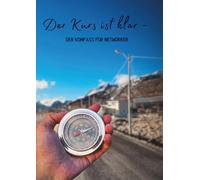 Der Kurs ist klar: Ein Kompass für Networker: Das neutrale Arbeitsbuch für strategisches Network-Wachstum