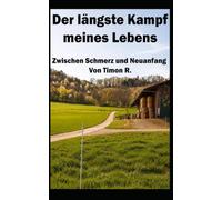 Der längste Kampf meines Lebens: Zwischen Schmerz und Neuanfang