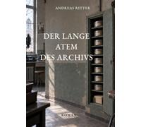 Der lange Atem des Archivs