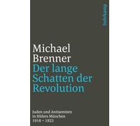 Der lange Schatten der Revolution: Juden und Antisemiten in Hitlers München 1918 bis 1923
