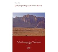Der lange Weg nach Cox's Bazar: Aufzeichnungen eines Vagabunden Erste Reise