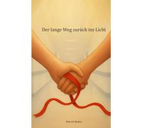 Der lange Weg zurück ins Licht: Ein Roman über Hoffnung, Freundschaft und den Mut, weiterzugehen