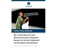 Der Lehrerberuf in der Demokratischen Republik Kongo ist mit der digitalen Technologie konfrontiert: Zwischen Wandel, Hoffnungen und Unsicherheiten