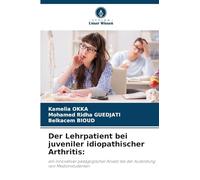 Der Lehrpatient bei juveniler idiopathischer Arthritis:: ein innovativer pädagogischer Ansatz bei der Ausbildung von Medizinstudenten