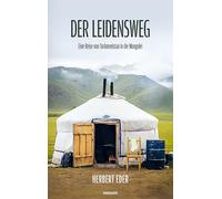 Der Leidensweg: Eine Reise von Turkmenistan in die Mongolei
