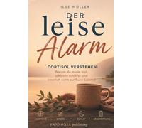 DER leise Alarm - Cortisol verstehen: Warum du müde, schlecht schläfst und innerlich nicht zur Ruhe kommst