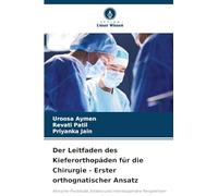 Der Leitfaden des Kieferorthopäden für die Chirurgie - Erster orthognatischer Ansatz: Klinische Protokolle, Evidenz und interdisziplinäre Perspektiven