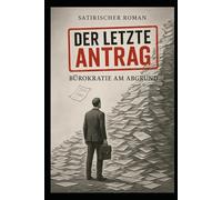 Der letzte Antrag - Bürokratie am Abgrund