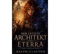 Der letzte Architekt von Eterra: Zweiter Band des Eterra-Zyklus: Der Eterra-Zyklus
