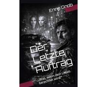 Der Letzte Auftrag: „Was, wenn dein Leben berechnet wird?“