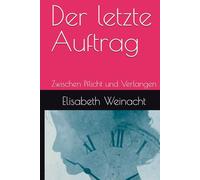 Der letzte Auftrag: Zwischen Pflicht und Verlangen