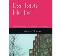 Der letzte Herbst: Eine Erzählung von Verlust und Würde