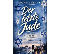 Der letzte Jude: Abschied von Berlin