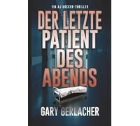 Der letzte Patient des Abends: Ein AJ Docker-Thriller: 1