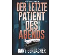 Der letzte Patient des Abends: Ein AJ Docker-Thriller: 1