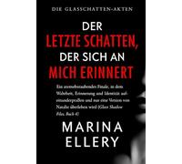 DER LETZTE SCHATTEN, DER SICH AN MICH ERINNERT: Ein atemberaubendes Finale, in dem Wahrheit, Erinnerung und Identität aufeinanderprallen und nur eine Version von Natalie überleben wird ( Buch 4)