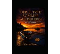 Der letzte Sommer auf der Erde: Ein Erbe mit Blut. (German Edition)