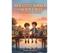 Der letzte Sommer vor dem Umzug: Kinderbuch ab 8 Jahren über Freundschaft und Abschied