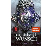 Der letzte Wunch: Vorgeschichte 1 zur Hexer-Saga