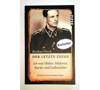 Der letzte Zeuge: Ich war Hitlers Telefonist, Kurier und Leibwächter