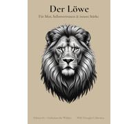 Der Löwe - A5 Skizzenbuch - 120 nummerierte blanko Seiten mit Inhaltsverzeichnis & motivierenden Zitaten für Inspiration & Selbstvertrauen: Löwenkraft ... - Schönes Geschenk für Frauen & Mädchen
