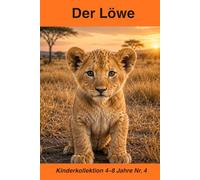 Der Löwe: Die Tiere der Savanne - BLACKY TOUZOU Sammlung