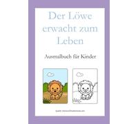 Der Löwe erwacht zum Leben: Ausmalbuch für Kinder