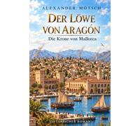 Der Löwe von Aragón: Die Krone von Mallorca