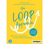 Der Loop-Approach: Wie Du Deine Organisation von innen heraus transformierst, plus E-Book inside (ePub, pdf)